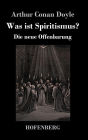 Was ist Spiritismus?: Die neue Offenbarung