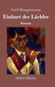 Title: Einhart der Lächler: Roman, Author: Carl Hauptmann