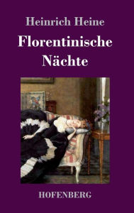 Title: Florentinische Nächte, Author: Heinrich Heine