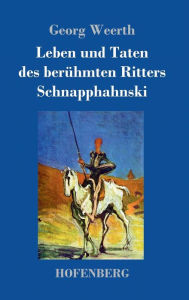 Title: Leben und Taten des berühmten Ritters Schnapphahnski, Author: Georg Weerth