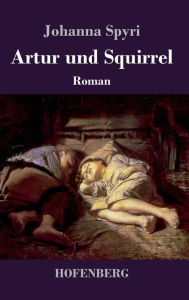 Title: Artur und Squirrel, Author: Johanna Spyri