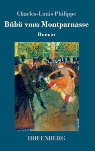 Title: Bübü vom Montparnasse: Roman, Author: Charles-Louis Philippe