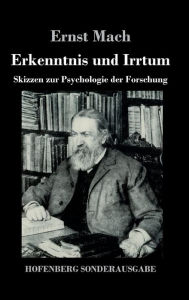 Title: Erkenntnis und Irrtum: Skizzen zur Psychologie der Forschung, Author: Ernst Mach