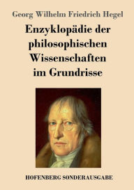 Title: Enzyklopädie der philosophischen Wissenschaften im Grundrisse, Author: Georg Wilhelm Friedrich Hegel