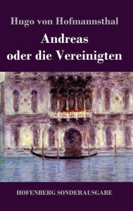 Title: Andreas oder die Vereinigten, Author: Hugo von Hofmannsthal