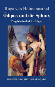 Title: Ödipus und die Sphinx: Tragödie in drei Aufzügen, Author: Hugo von Hofmannsthal