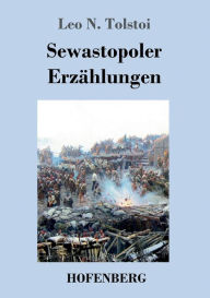 Title: Sewastopoler Erzählungen, Author: Leo Tolstoy