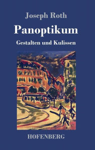 Title: Panoptikum: Gestalten und Kulissen, Author: Joseph Roth