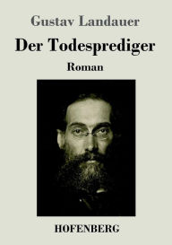 Title: Der Todesprediger: Roman, Author: Gustav Landauer