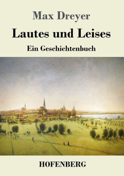 Lautes und Leises: Ein Geschichtenbuch