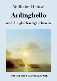 Title: Ardinghello und die glückseligen Inseln, Author: Wilhelm Heinse