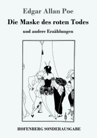 Title: Die Maske des roten Todes: und andere Erzählungen, Author: Edgar Allan Poe