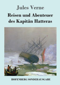 Title: Reisen und Abenteuer des Kapitän Hatteras, Author: Jules Verne