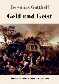 Title: Geld und Geist: oder Die Versöhnung, Author: Jeremias Gotthelf