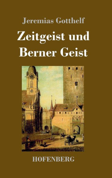 Zeitgeist und Berner Geist: Roman