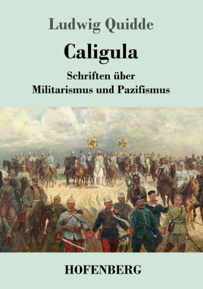 Caligula: Schriften über Militarismus und Pazifismus