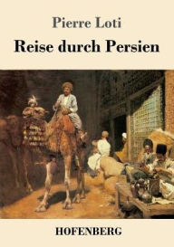 Title: Reise durch Persien, Author: Pierre Loti