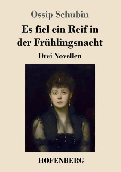 Es fiel ein Reif der Frï¿½hlingsnacht: Drei Novellen