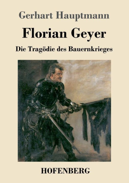 Florian Geyer: Die Trag?die des Bauernkrieges