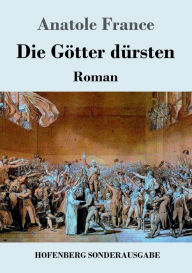 Title: Die G?tter d?rsten: Roman, Author: Anatole France