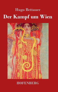 Title: Der Kampf um Wien, Author: Hugo Bettauer