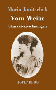 Title: Vom Weibe: Charakterzeichnungen, Author: Maria Janitschek