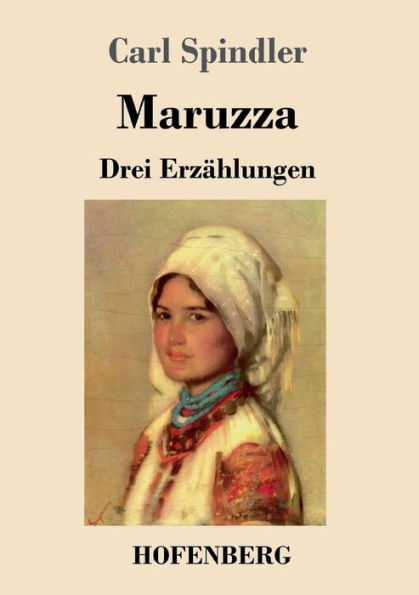 Maruzza: Drei Erzählungen