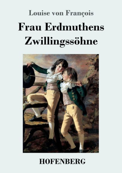 Frau Erdmuthens Zwillingssöhne: Roman