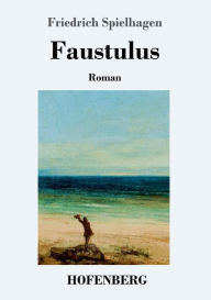 Title: Faustulus: Roman, Author: Friedrich Spielhagen