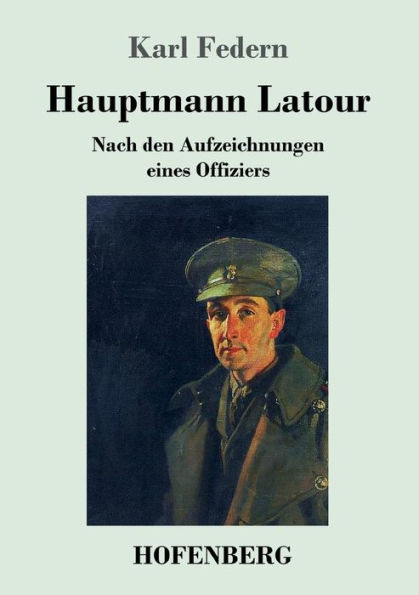Hauptmann Latour: Nach den Aufzeichnungen eines Offiziers