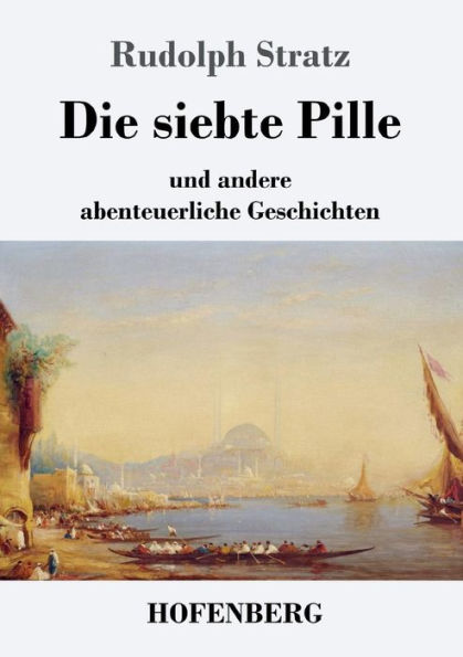 Die siebte Pille: und andere abenteuerliche Geschichten