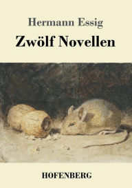 Title: Zwï¿½lf Novellen, Author: Hermann Essig