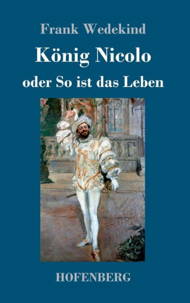 König Nicolo oder So ist das Leben: Schauspiel in drei Aufzügen und neun Bildern mit einem Prolog