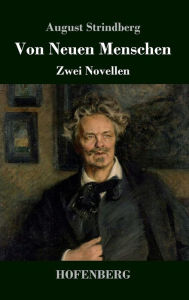 Title: Von Neuen Menschen: Gewissensqualen / Rückfall Zwei Novellen, Author: August Strindberg