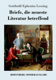 Title: Briefe, die neueste Literatur betreffend, Author: Gotthold Ephraim Lessing