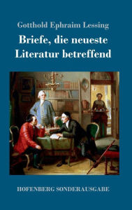 Title: Briefe, die neueste Literatur betreffend, Author: Gotthold Ephraim Lessing