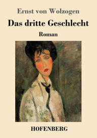 Title: Das dritte Geschlecht: Roman, Author: Ernst von Wolzogen