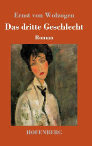 Title: Das dritte Geschlecht: Roman, Author: Ernst Von Wolzogen