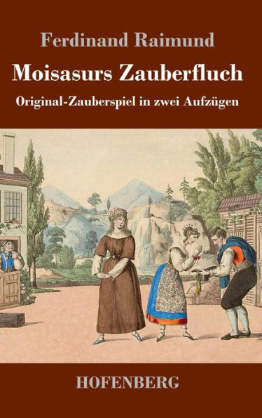 Moisasurs Zauberfluch: Original-Zauberspiel zwei Aufzügen