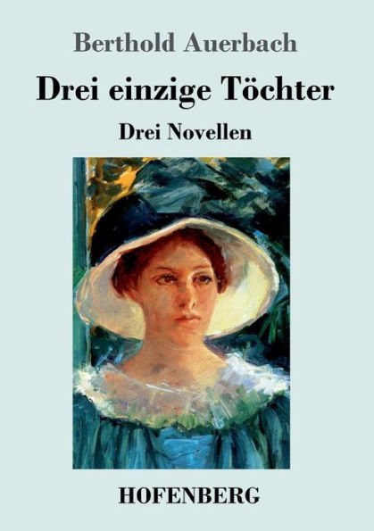 Drei einzige Tï¿½chter: Drei Novellen