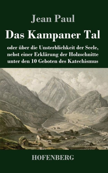 Das Kampaner Tal: oder ï¿½ber die Unsterblichkeit der Seele, nebst einer Erklï¿½rung der Holzschnitte unter den 10 Geboten des Katechismus