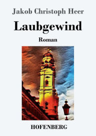 Title: Laubgewind: Roman, Author: Jakob Christoph Heer