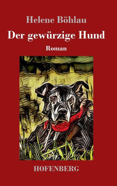 Der gewürzige Hund: Roman