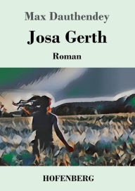 Title: Josa Gerth: Roman, Author: Max Dauthendey