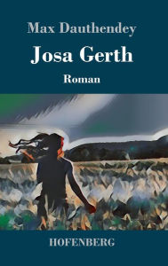 Title: Josa Gerth: Roman, Author: Max Dauthendey