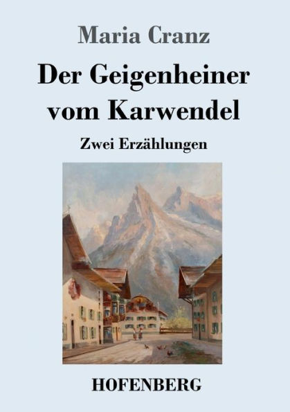 Der Geigenheiner vom Karwendel: Zwei Erzählungen