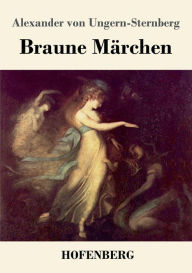 Title: Braune Märchen, Author: Alexander von Ungern-Sternberg