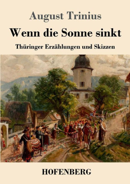 Wenn die Sonne sinkt: Thüringer Erzählungen und Skizzen