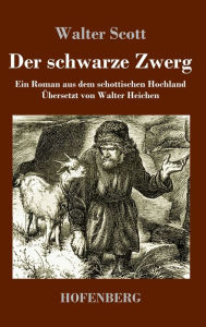 Title: Der schwarze Zwerg: Ein Roman aus dem schottischen Hochland, Author: Walter Scott