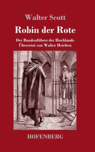Title: Robin der Rote: Der Bandenführer der Hochlande, Author: Walter Scott